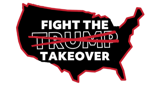 Fight the Trump Takeover